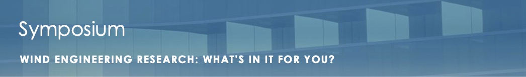 Symposium - Wind Engineering Research: what is in it for you?
